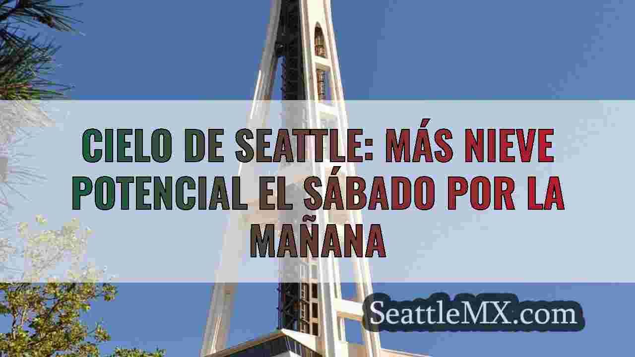 Cielo de Seattle: más nieve potencial