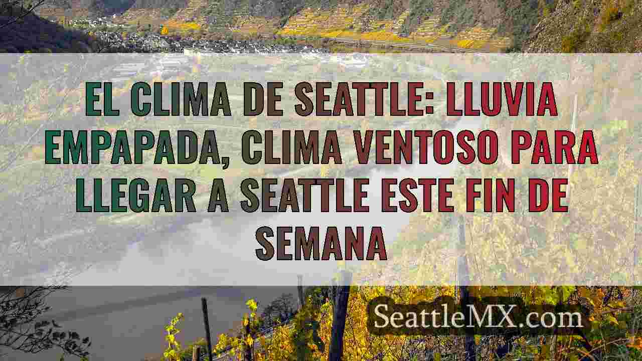 El clima de Seattle: lluvia empapada,