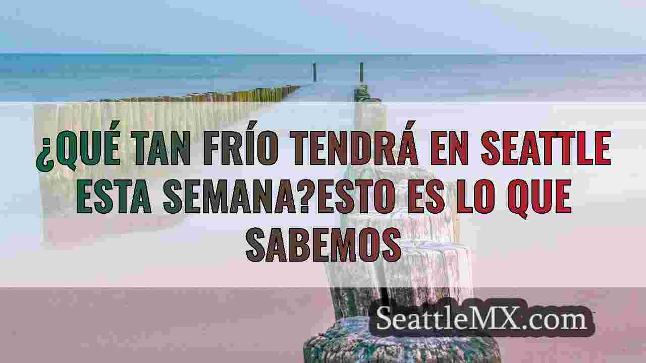 ¿Qué tan frío tendrá en Seattle esta