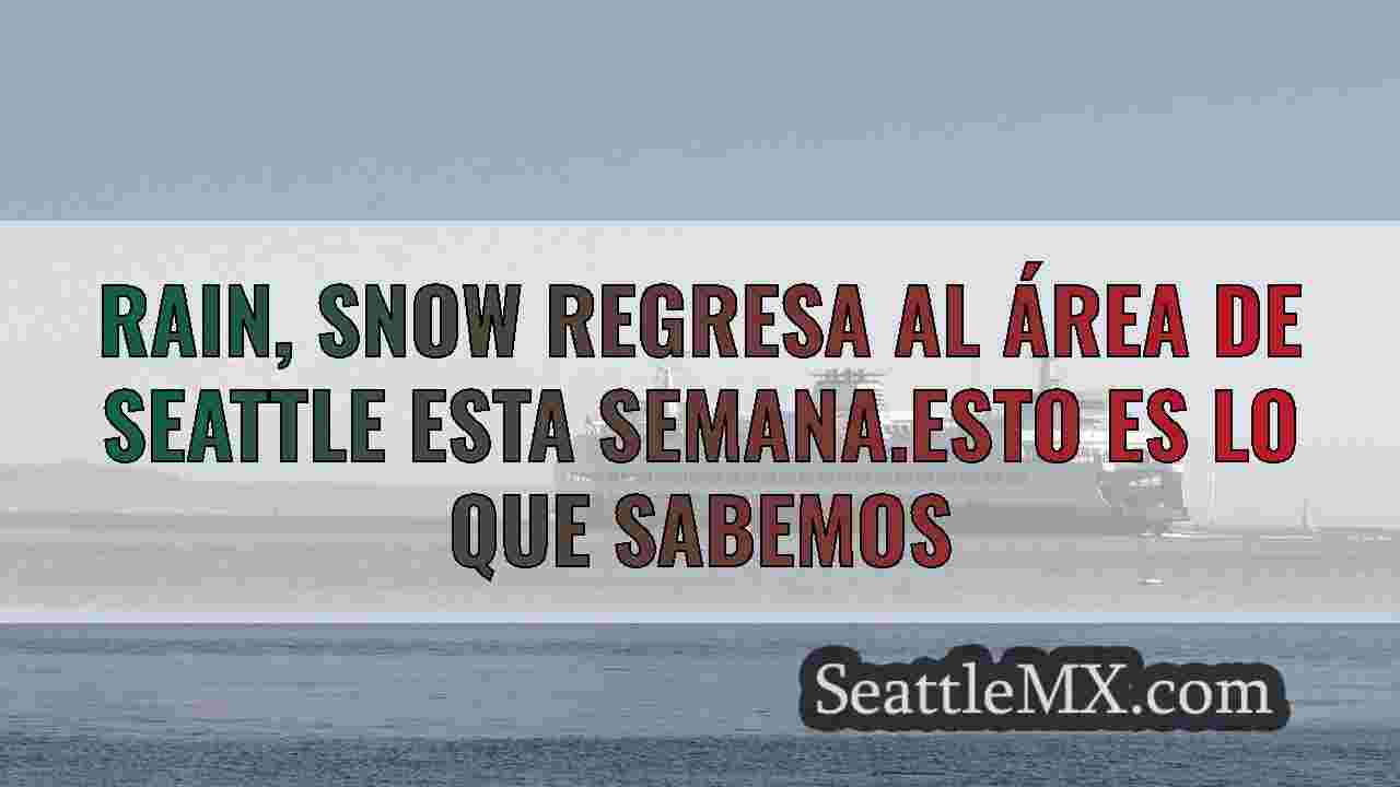 Rain, Snow regresa al área de Seattle