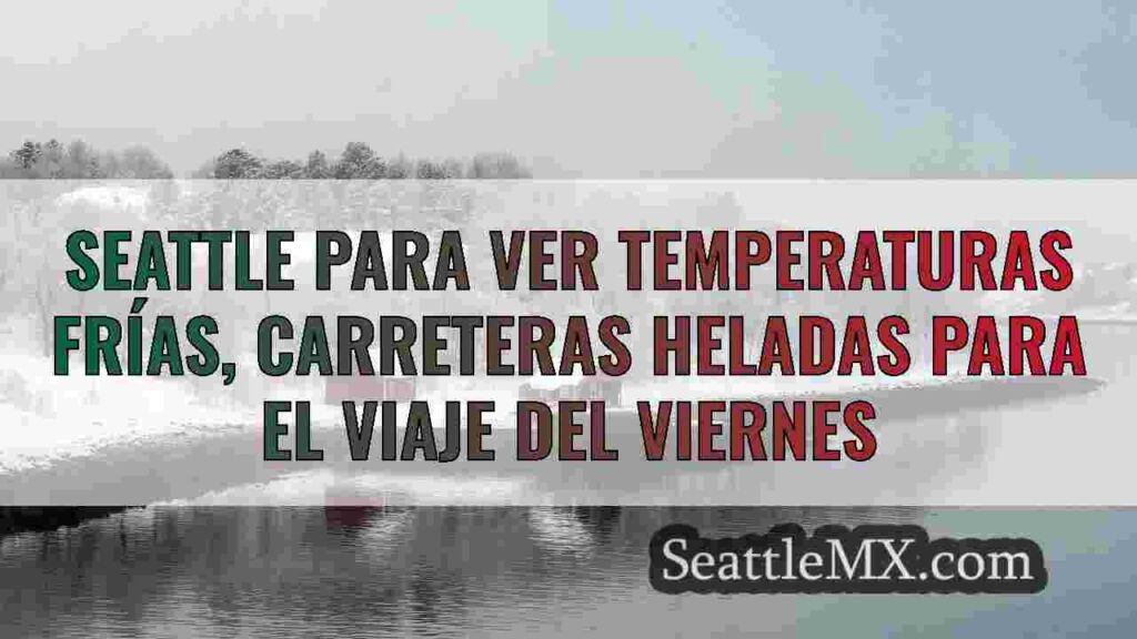 Seattle para ver temperaturas frías,