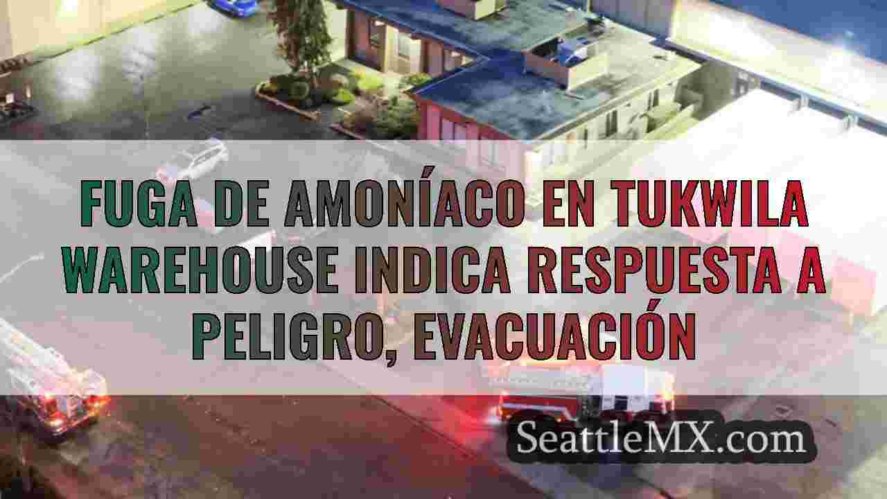 Fuga de amoníaco en Tukwila Warehouse