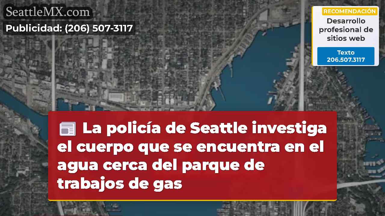 La policía de Seattle investiga el cuerpo que se