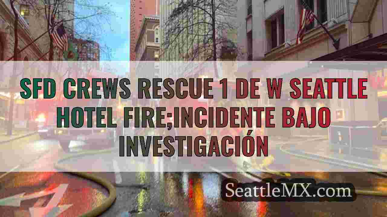 SFD Crews Rescue 1 de W Seattle Hotel