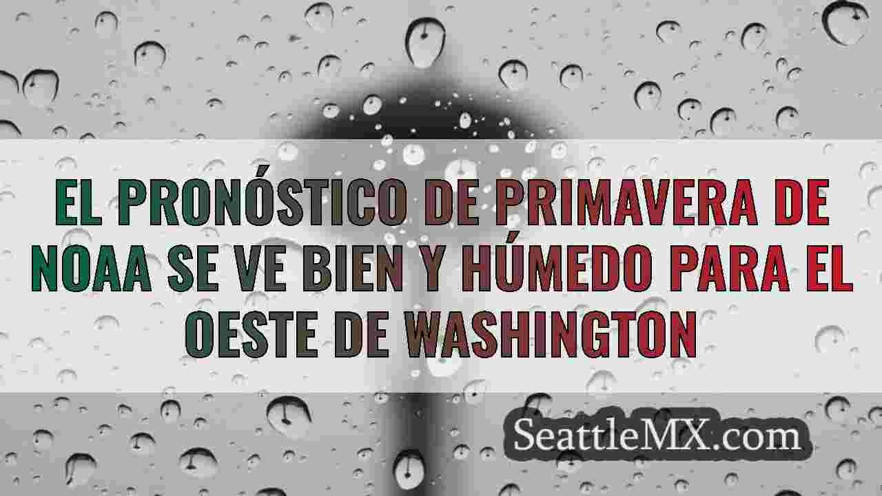 El pronóstico de primavera de NOAA se