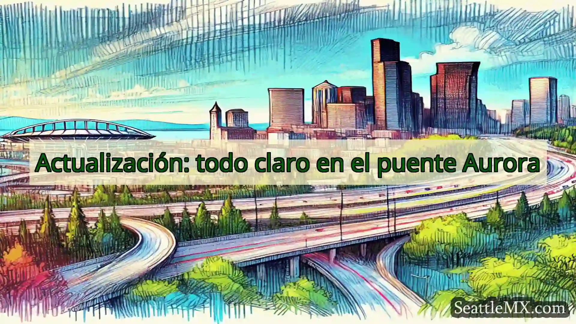 Noticias de transporte de Seattle Actualización: todo claro en el