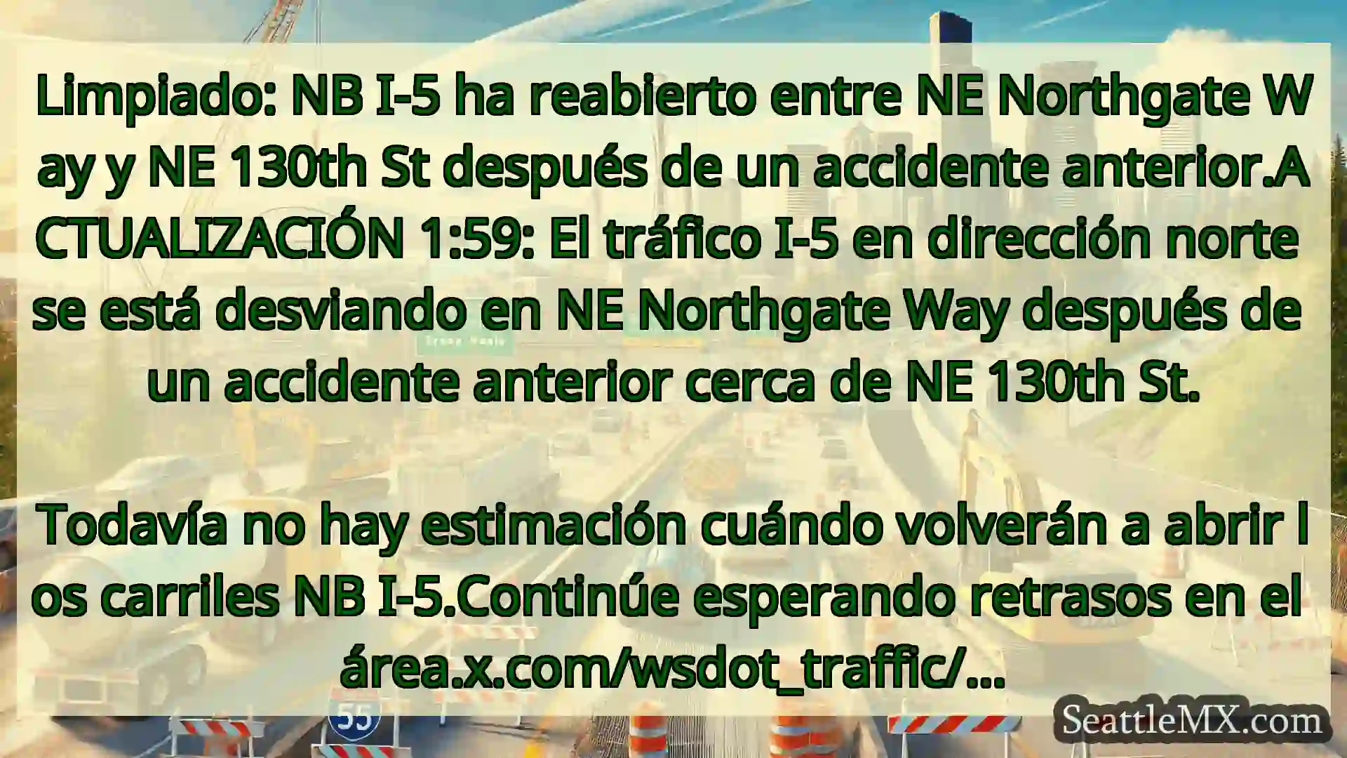 Noticias de transporte de Seattle Limpiado: NB I-5 ha reabierto