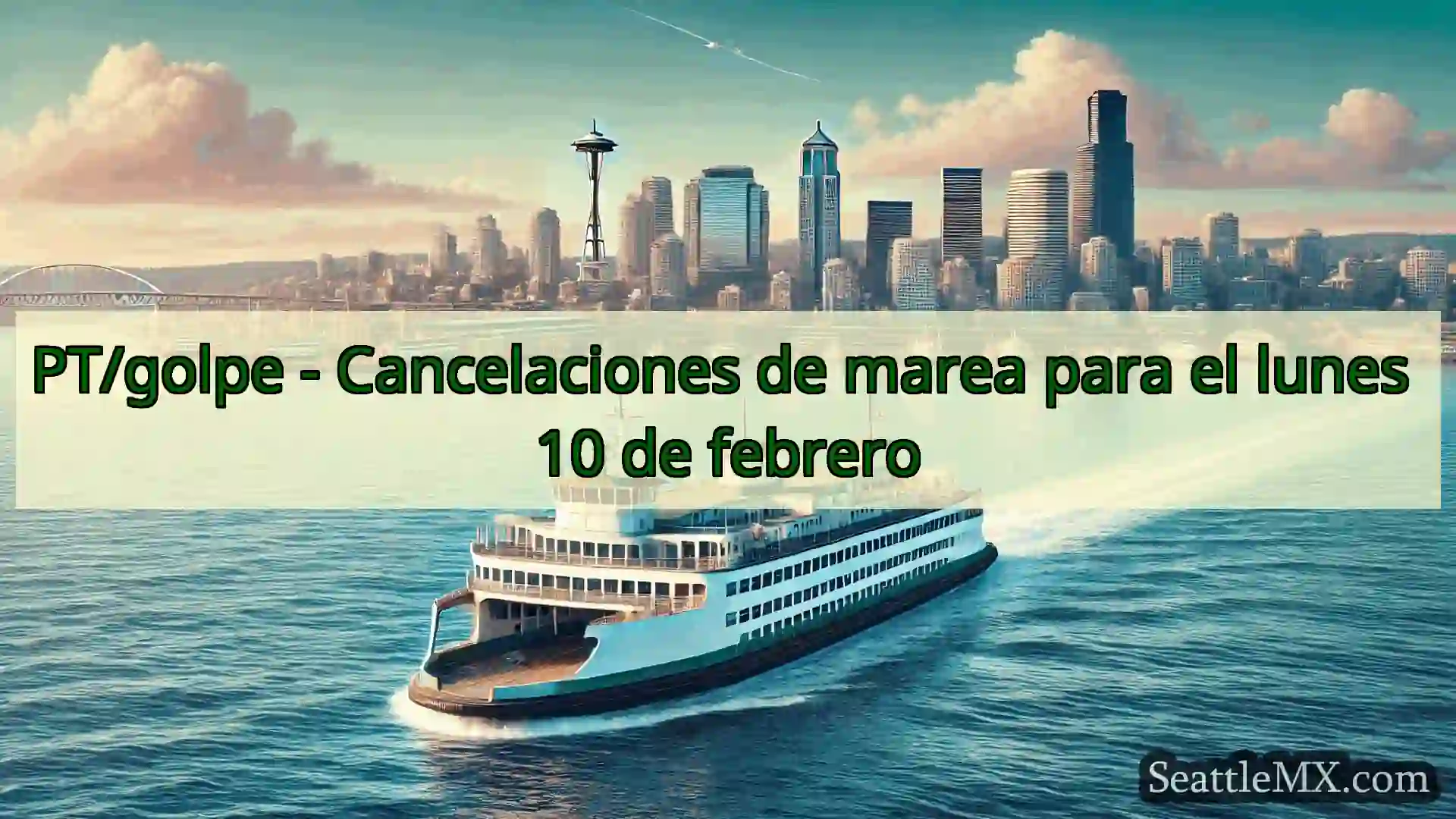 noticias del ferry de seattle PT/golpe - Cancelaciones de marea