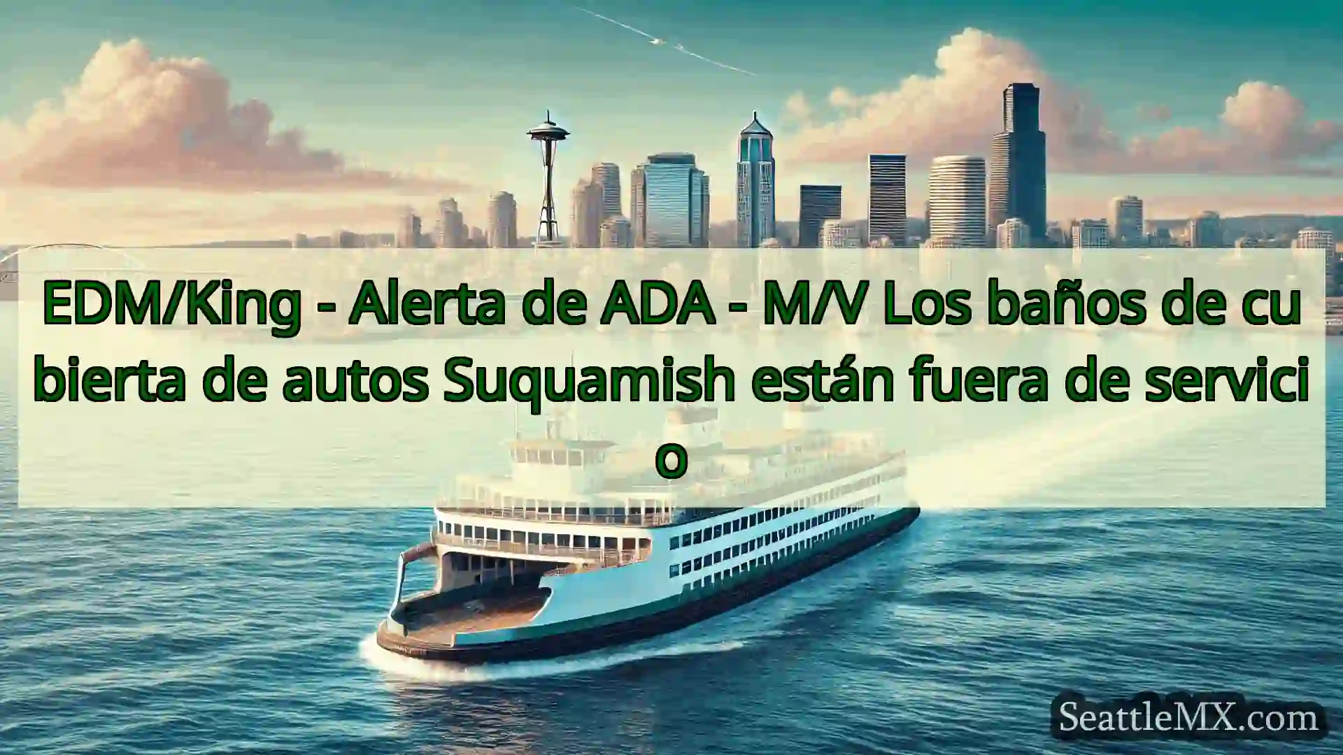 noticias del ferry de seattle EDM/King - Alerta de ADA - M/V Los