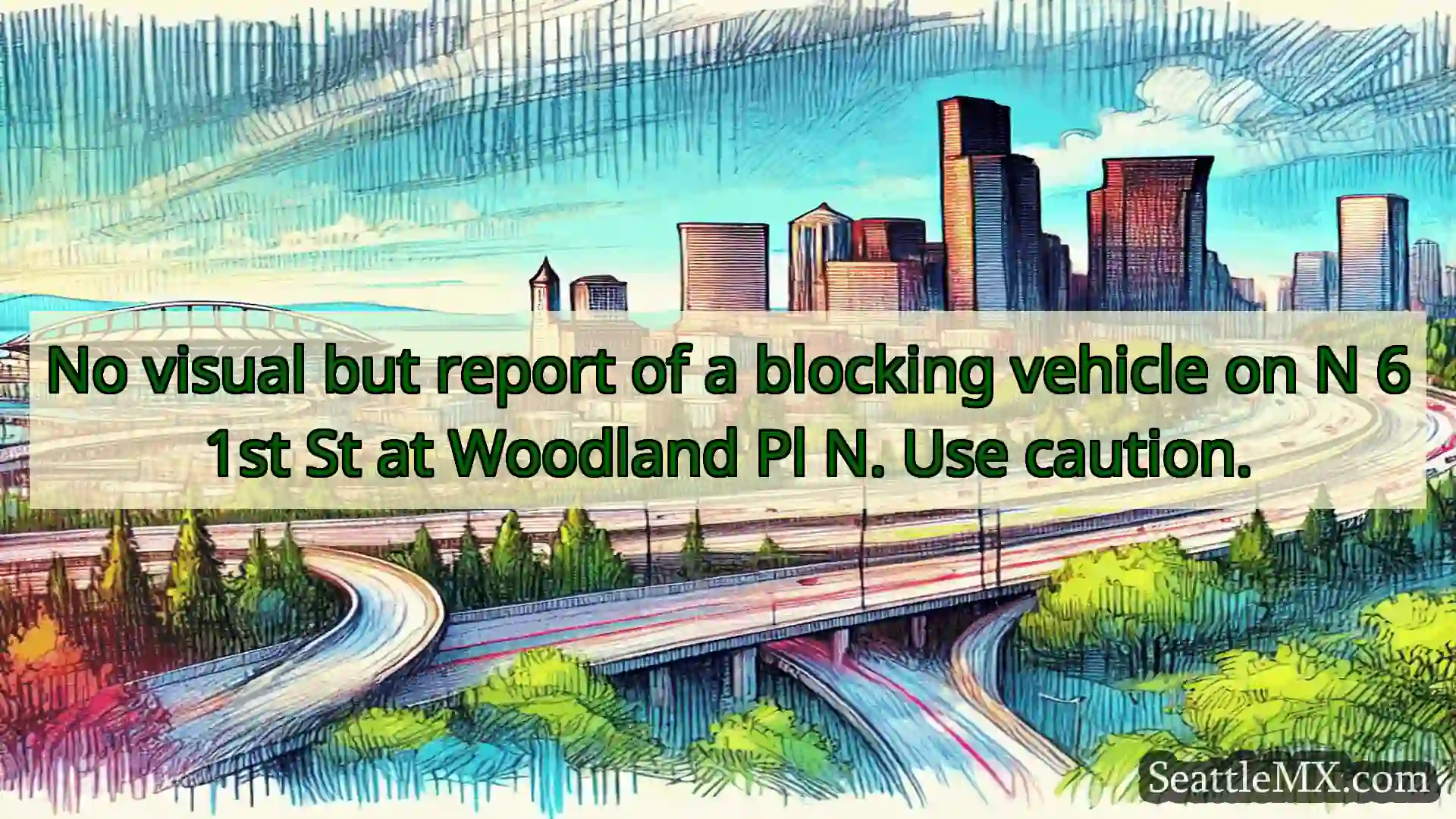 No visual but report of a blocking vehicle on N