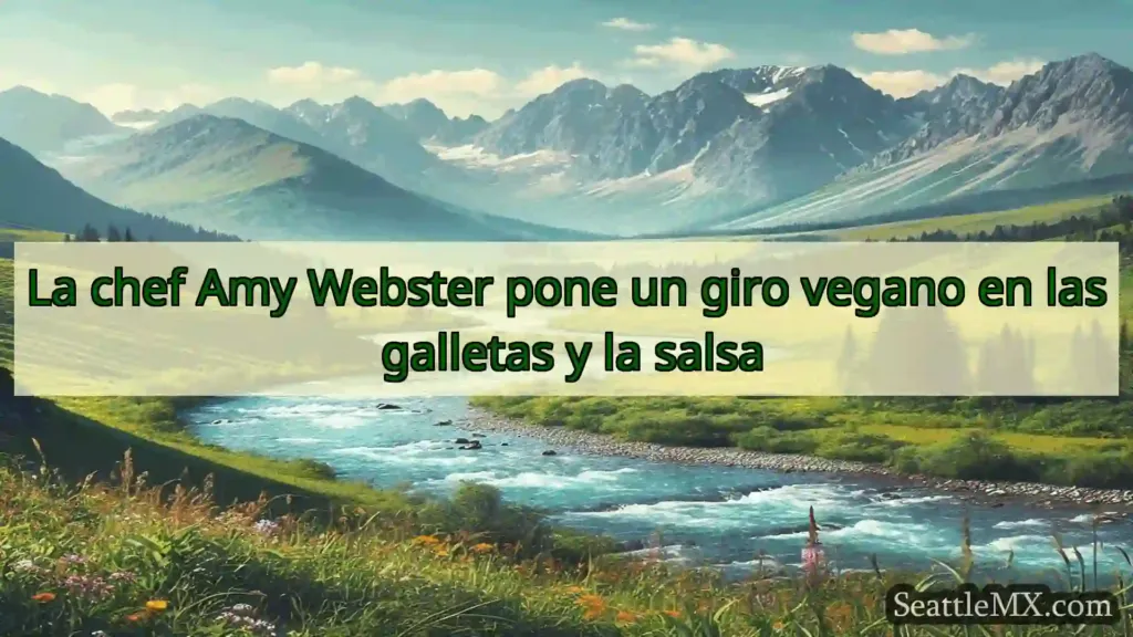 La chef Amy Webster pone un giro vegano en las