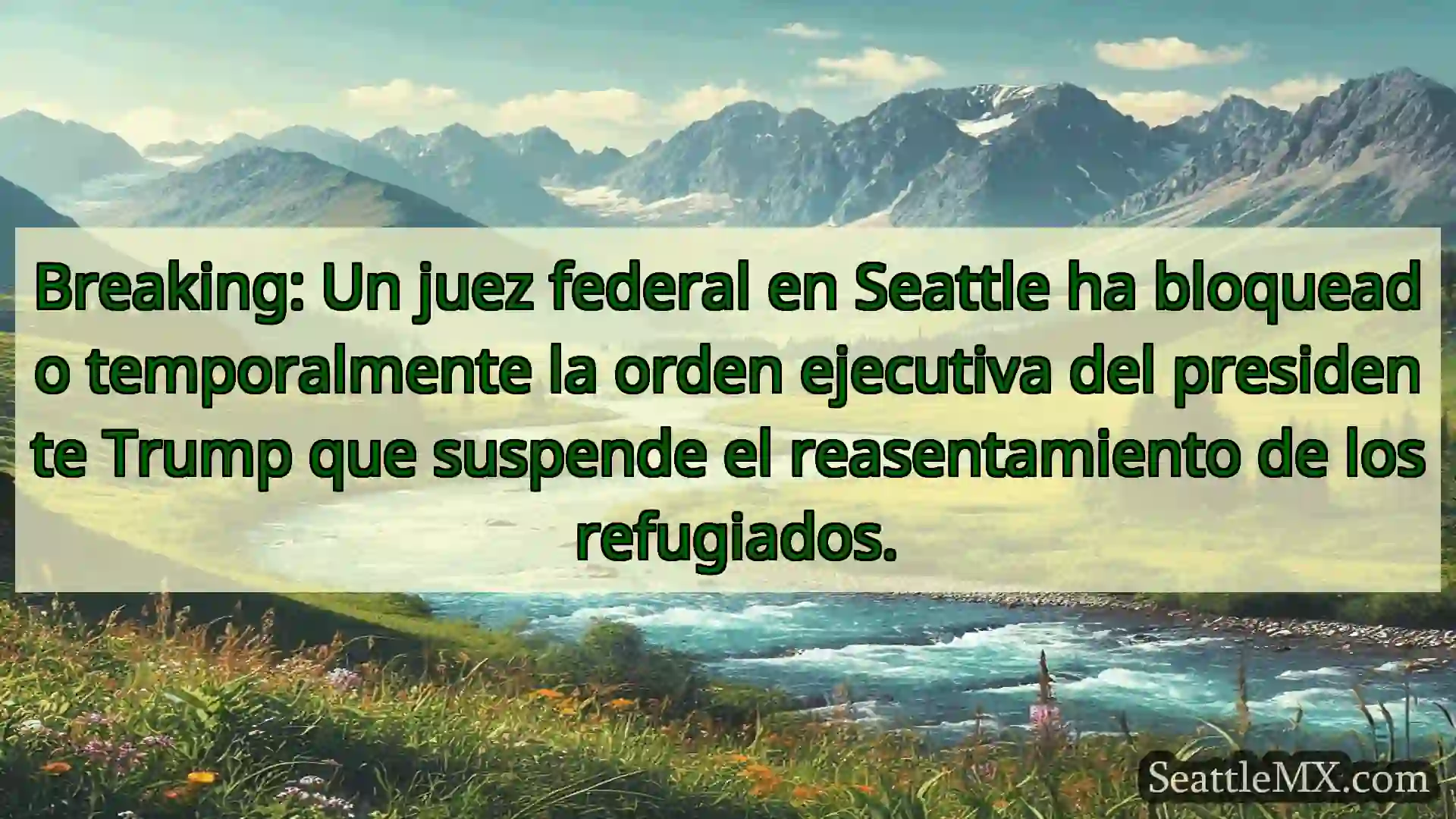 Breaking: Un juez federal en Seattle ha bloqueado
