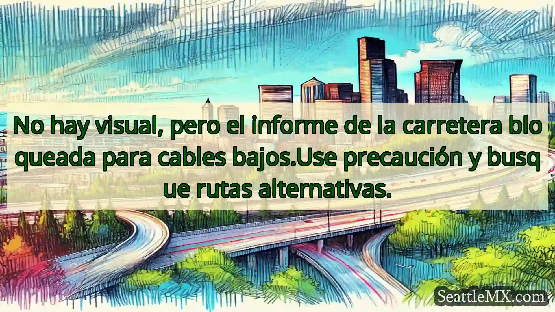 No hay visual, pero el informe de la carretera