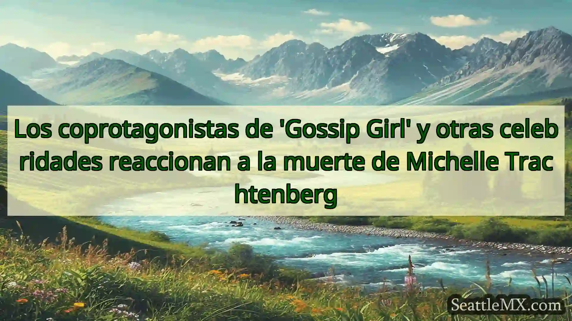 Los coprotagonistas de 'Gossip Girl' y otras