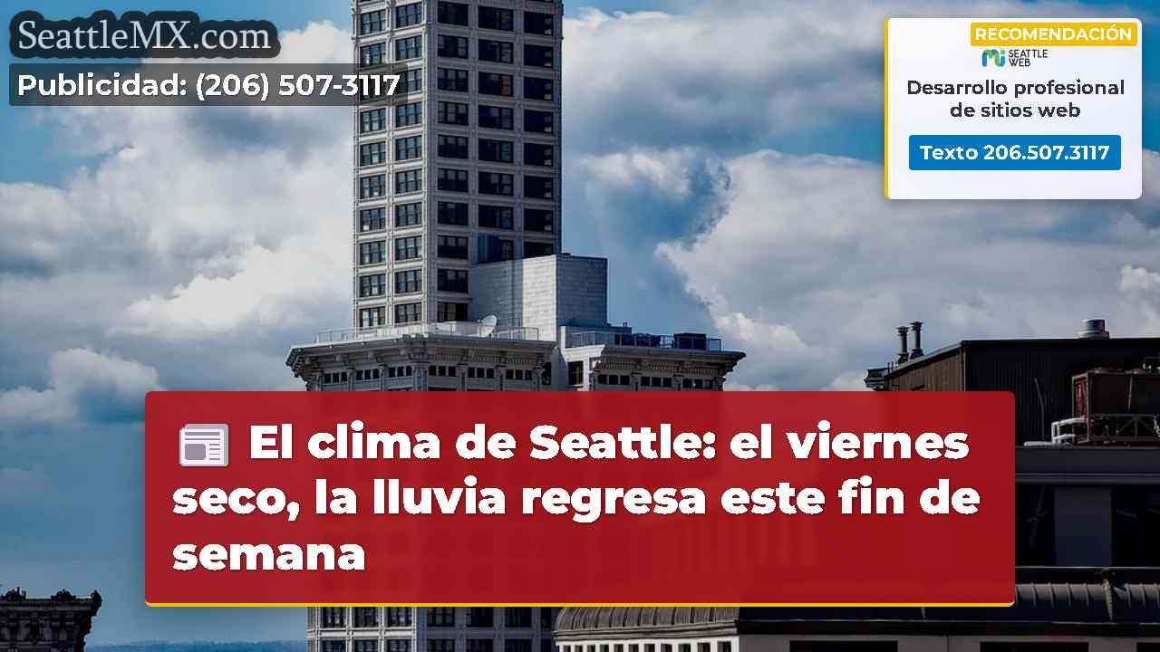 El clima de Seattle: el viernes seco, la lluvia
