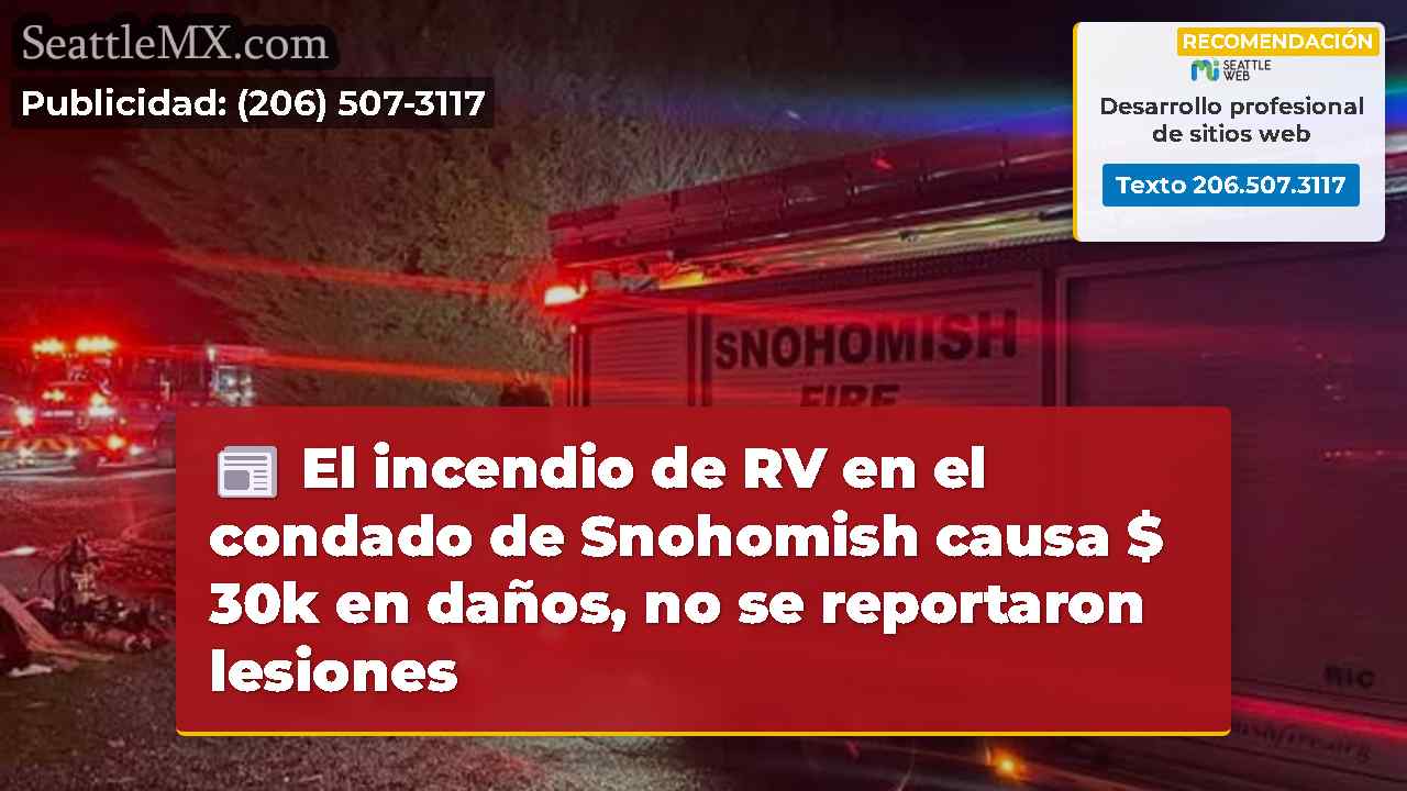 El incendio de RV en el condado de Snohomish