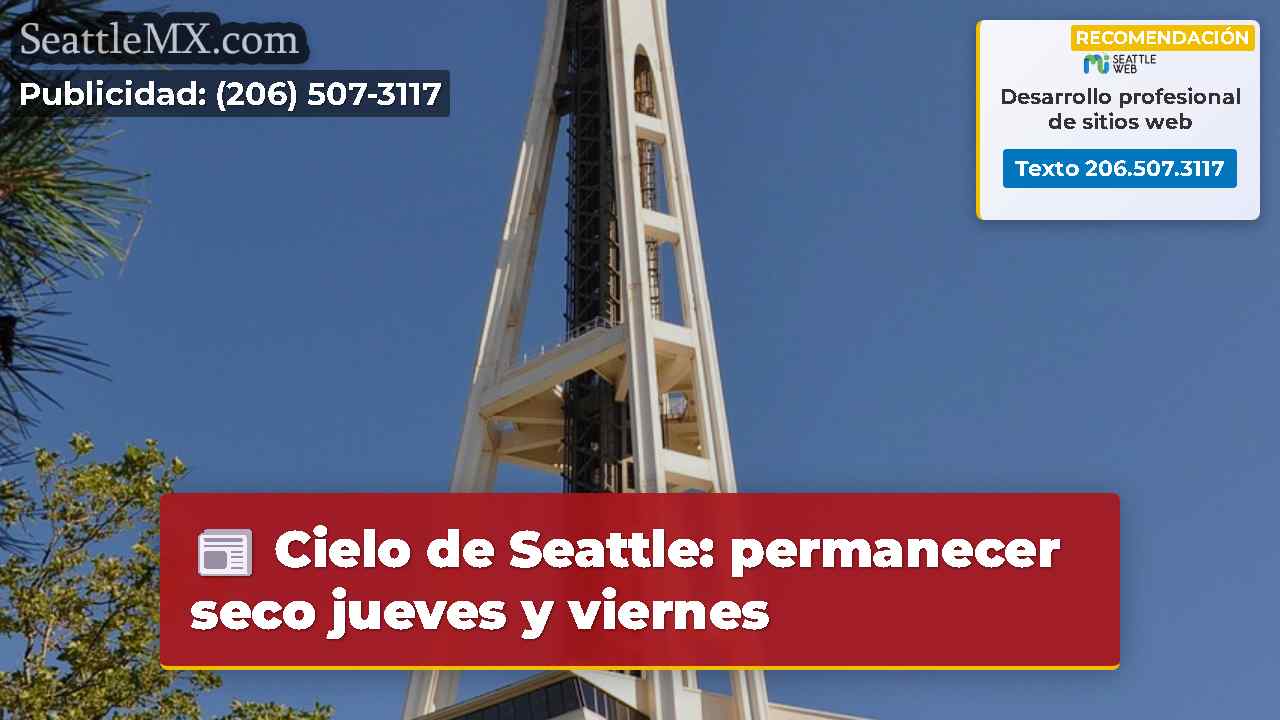 Cielo de Seattle: permanecer seco jueves y viernes