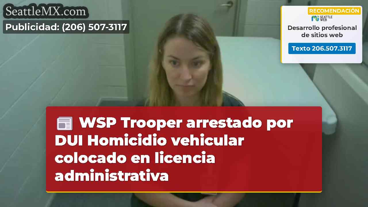 WSP Trooper arrestado por DUI Homicidio vehicular