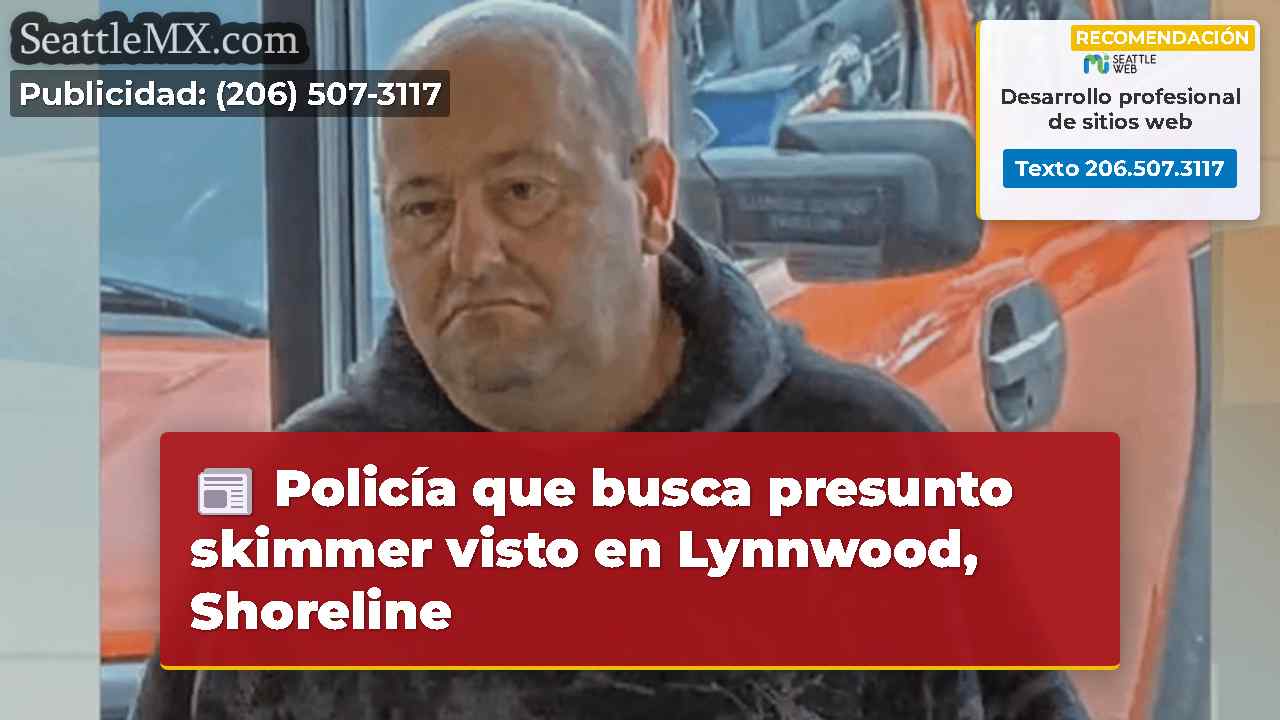 Policía que busca presunto skimmer visto en