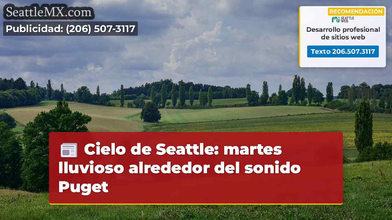Cielo de Seattle: martes lluvioso alrededor del