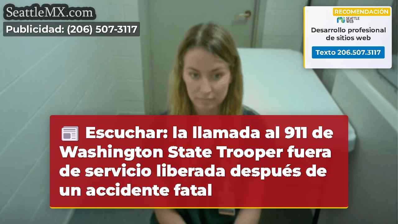 Escuchar: la llamada al 911 de Washington State