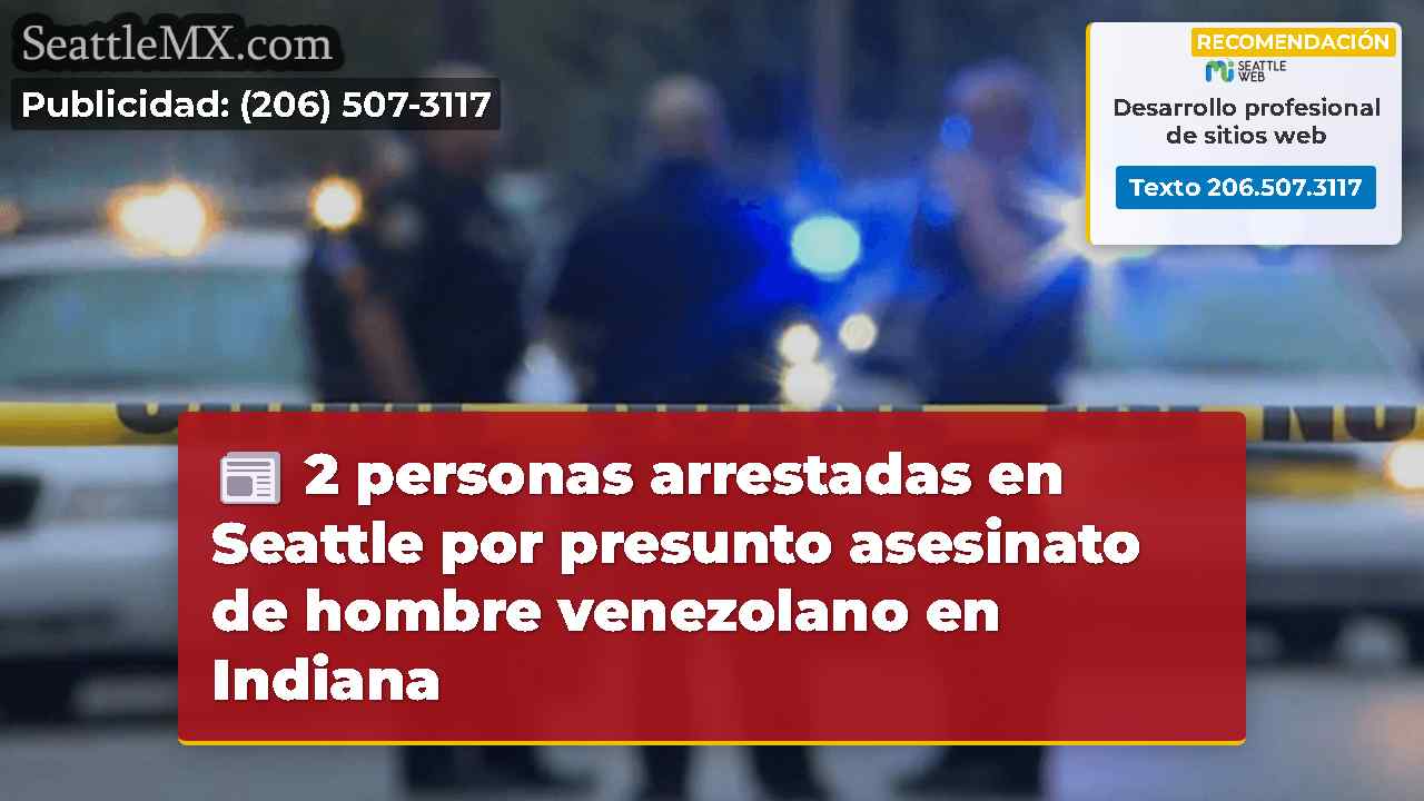 2 personas arrestadas en Seattle por presunto