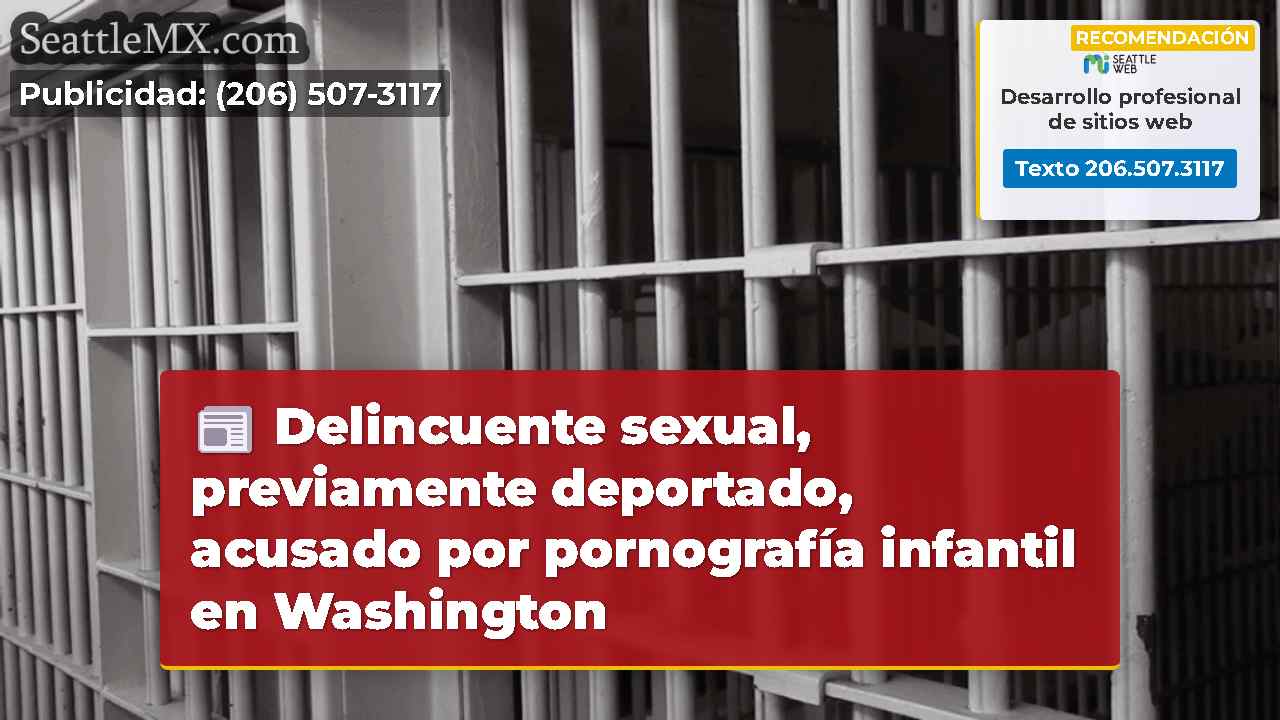 Delincuente sexual, previamente deportado,