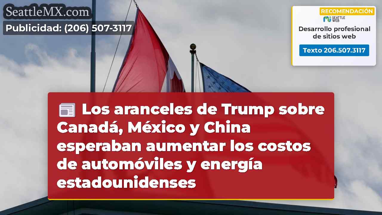 Los aranceles de Trump sobre Canadá, México y