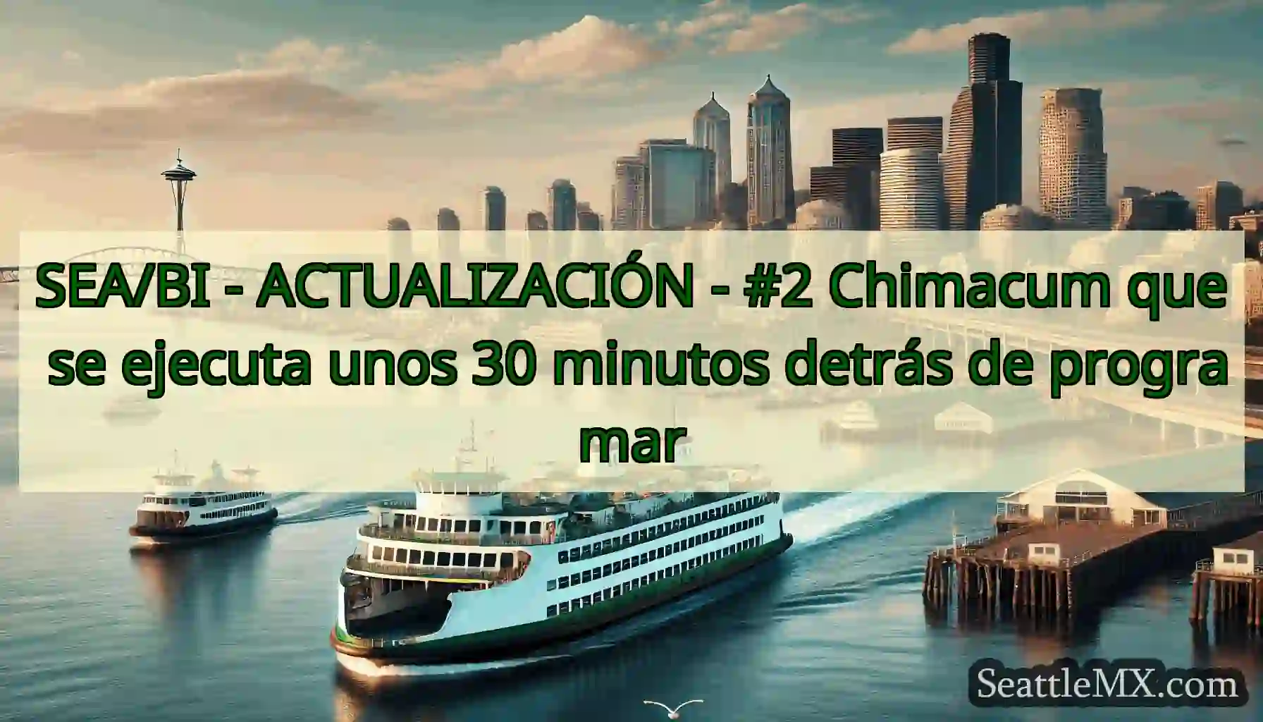 SEA/BI - ACTUALIZACIÓN - #2 Chimacum que se