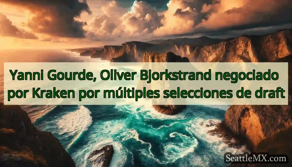 Yanni Gourde, Oliver Bjorkstrand negociado por