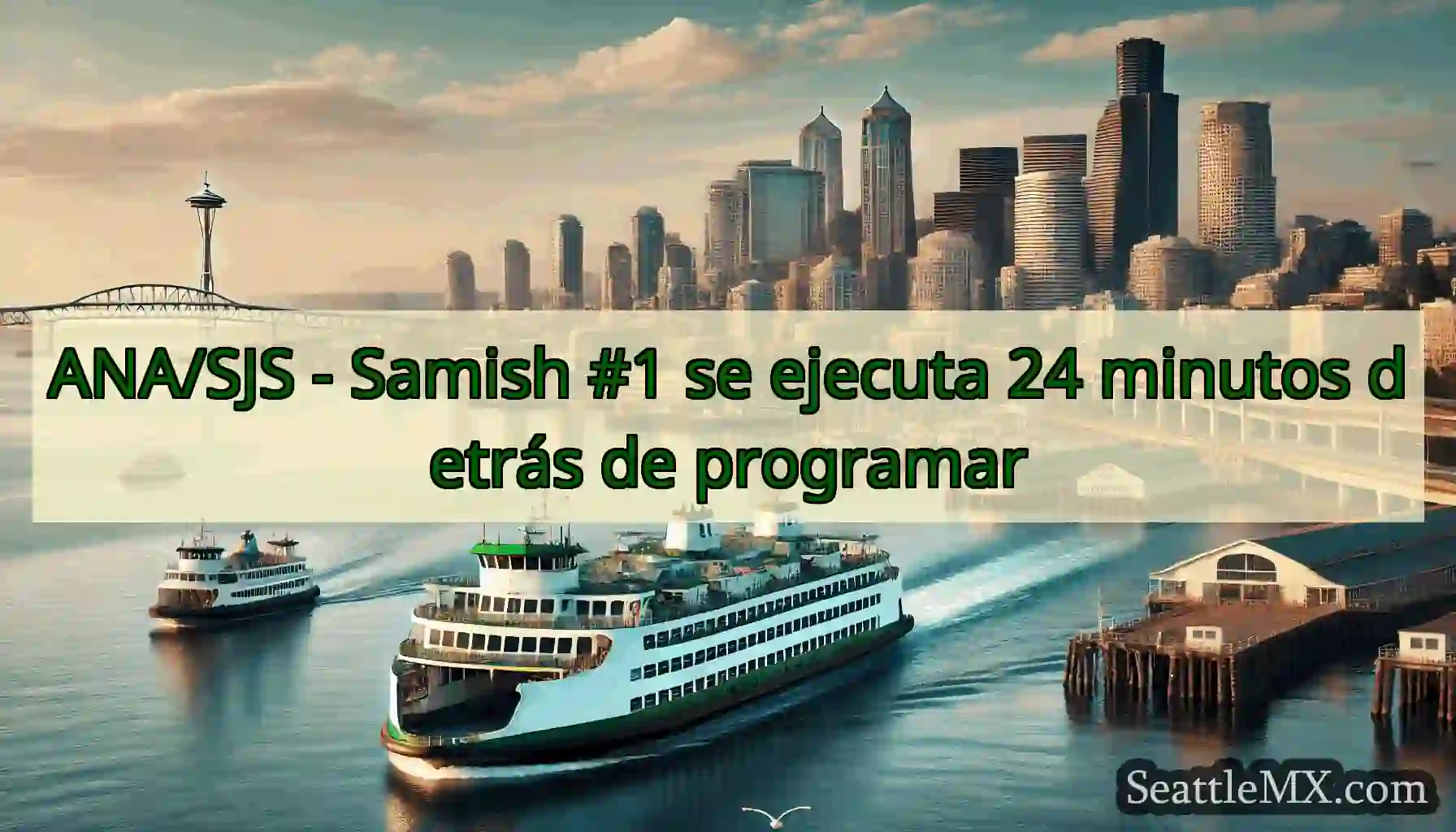 ANA/SJS - Samish #1 se ejecuta 24 minutos detrás