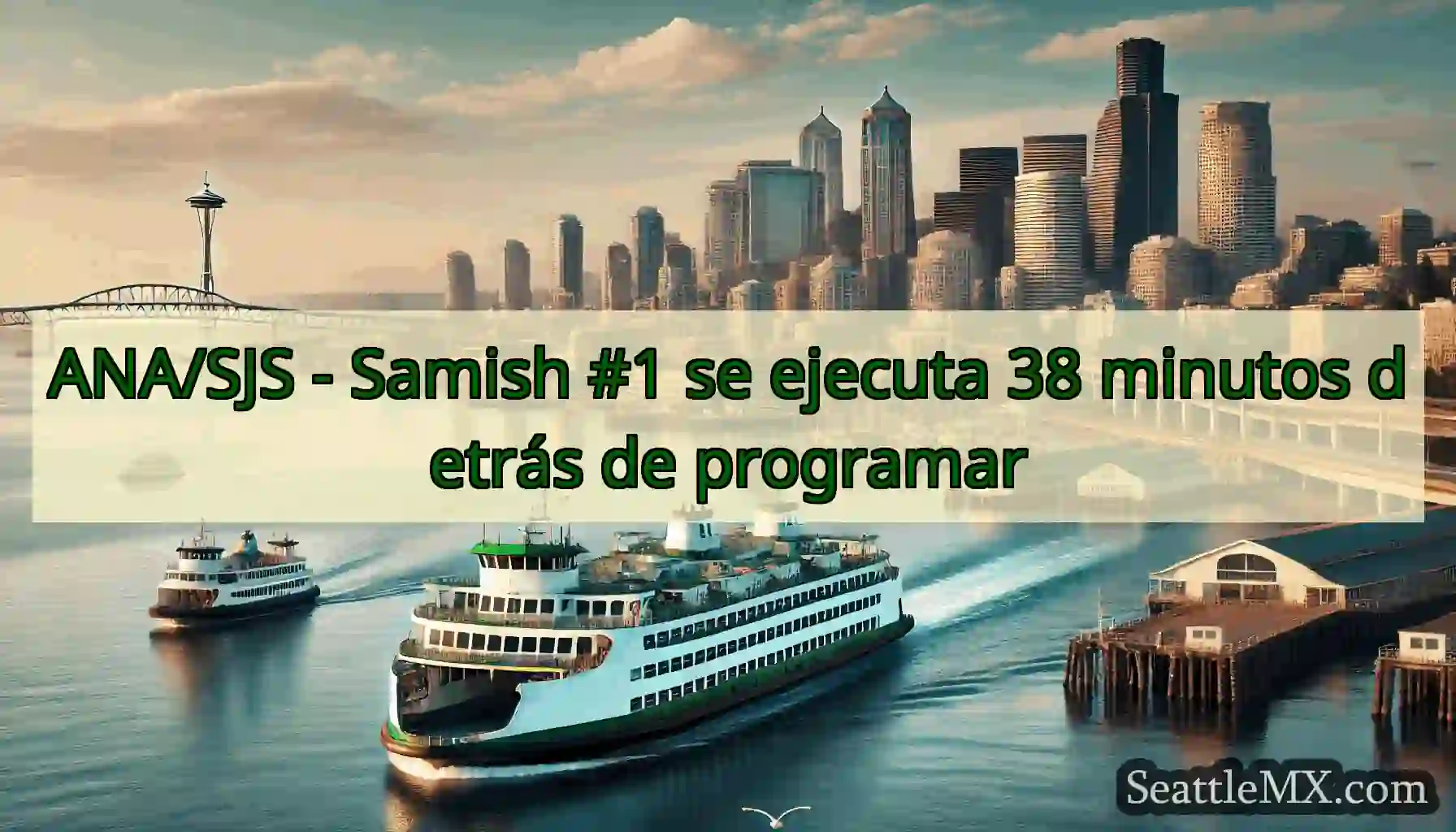ANA/SJS - Samish #1 se ejecuta 38 minutos detrás