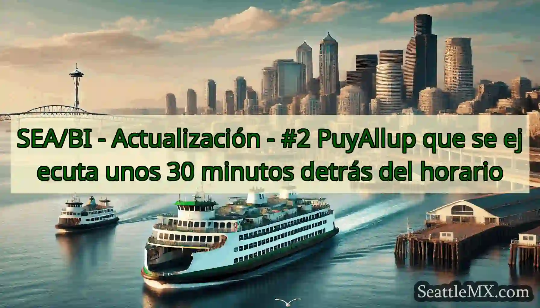 SEA/BI - Actualización - #2 PuyAllup que se