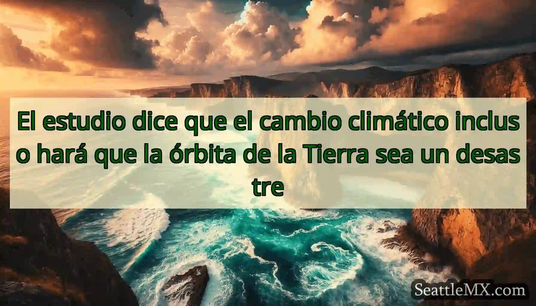 El estudio dice que el cambio climático incluso