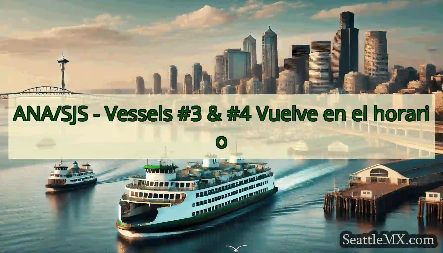 ANA/SJS - Vessels #3 & #4 Vuelve en el horario
