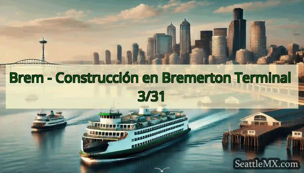 Brem - Construcción en Bremerton Terminal 3/31