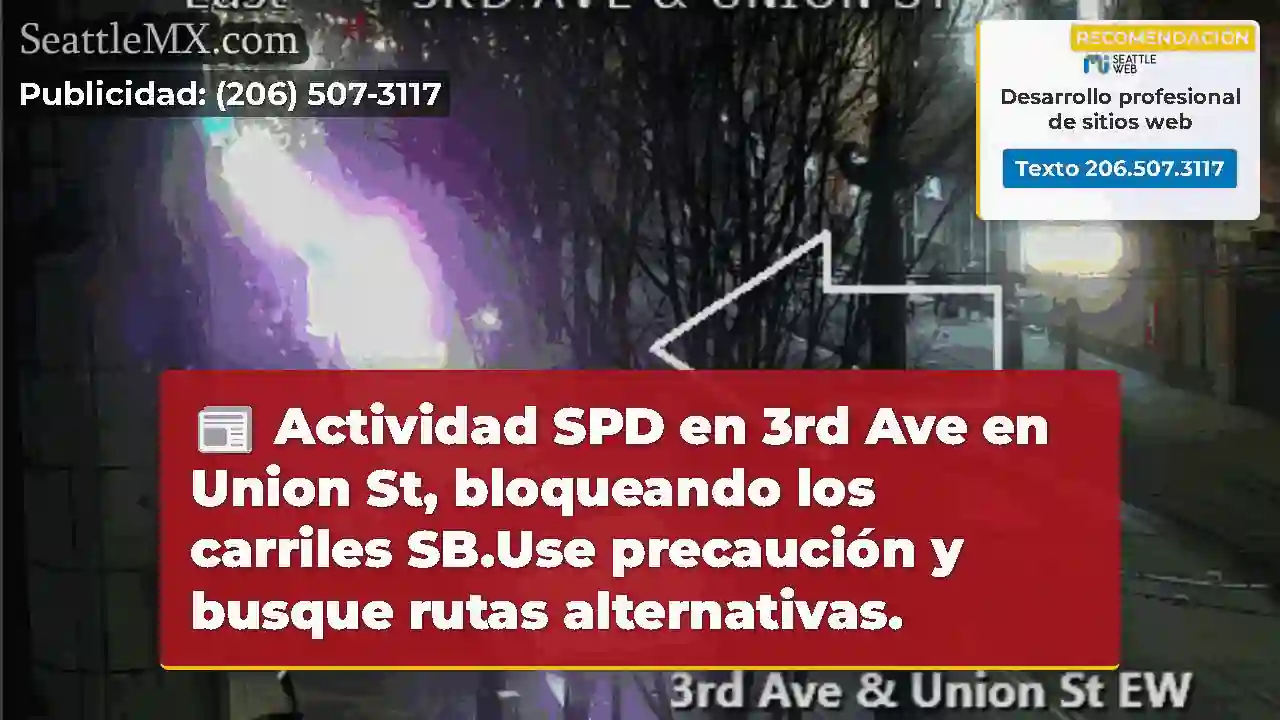Actividad SPD en 3rd Ave en Union St, bloqueando