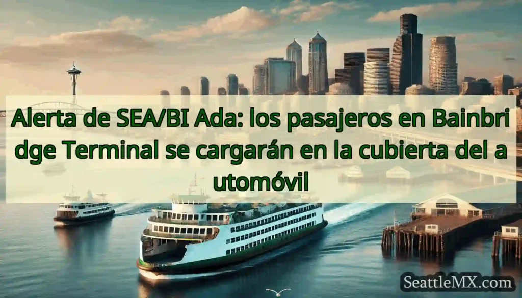 Alerta de SEA/BI Ada: los pasajeros en Bainbridge