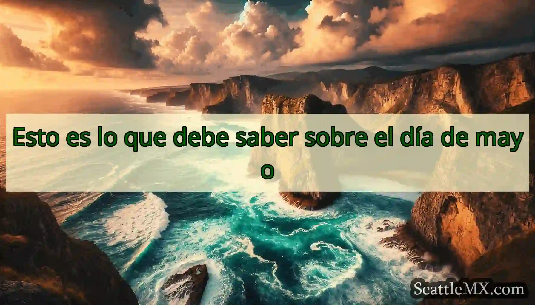 Esto es lo que debe saber sobre el día de mayo