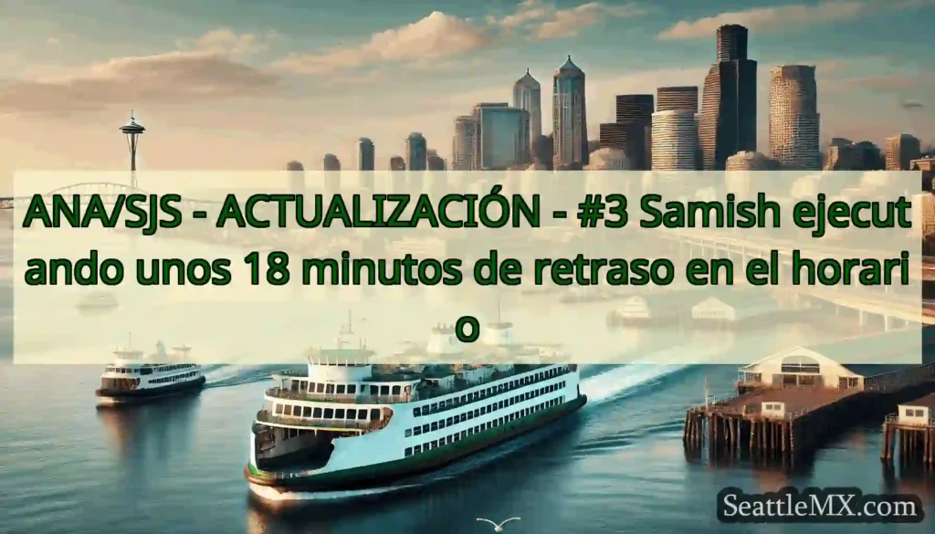 ANA/SJS - ACTUALIZACIÓN - #3 Samish ejecutando