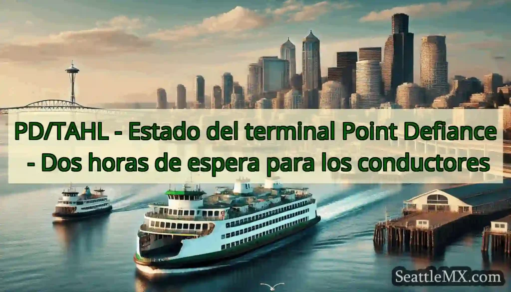 PD/TAHL - Estado del terminal Point Defiance -