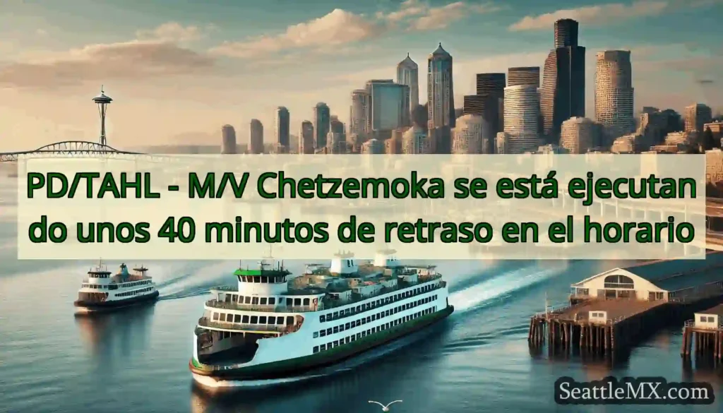 PD/TAHL - M/V Chetzemoka se está ejecutando unos