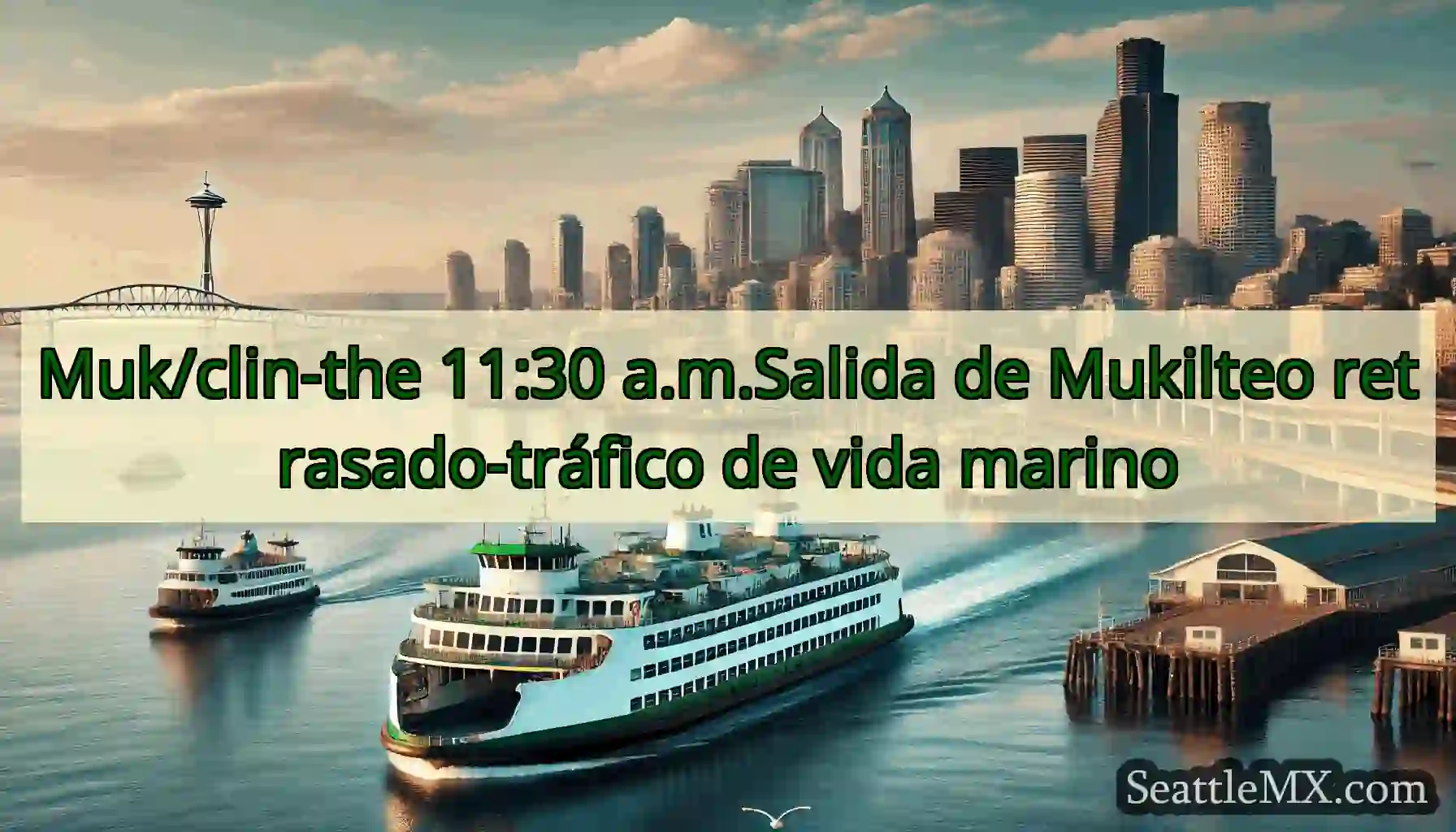 Muk/clin-the 11:30 a.m.Salida de Mukilteo