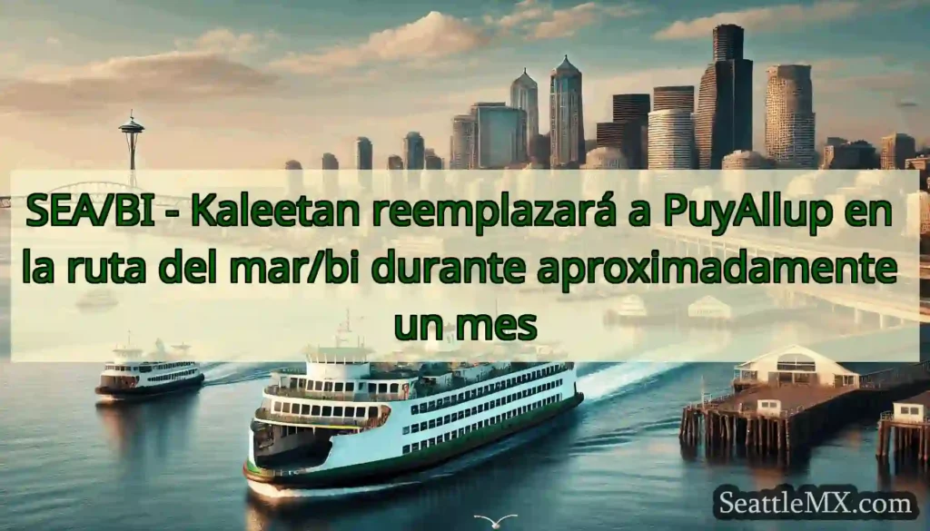 SEA/BI - Kaleetan reemplazará a PuyAllup en la