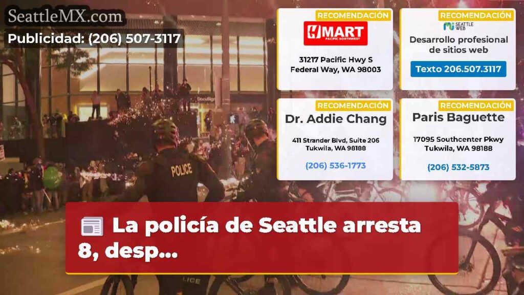 La policía de Seattle arresta 8, desp...