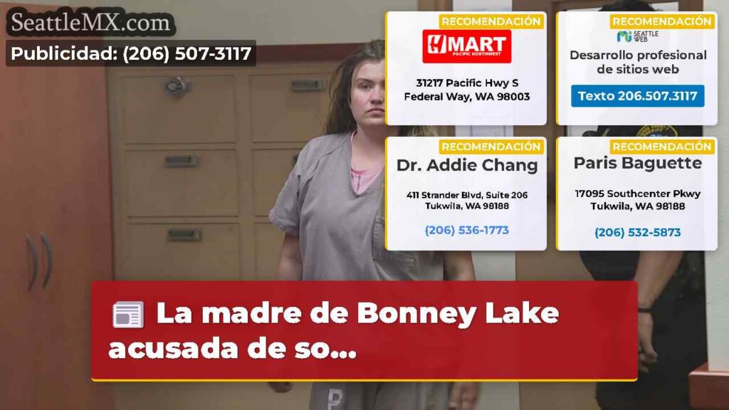 La madre de Bonney Lake acusada de so...