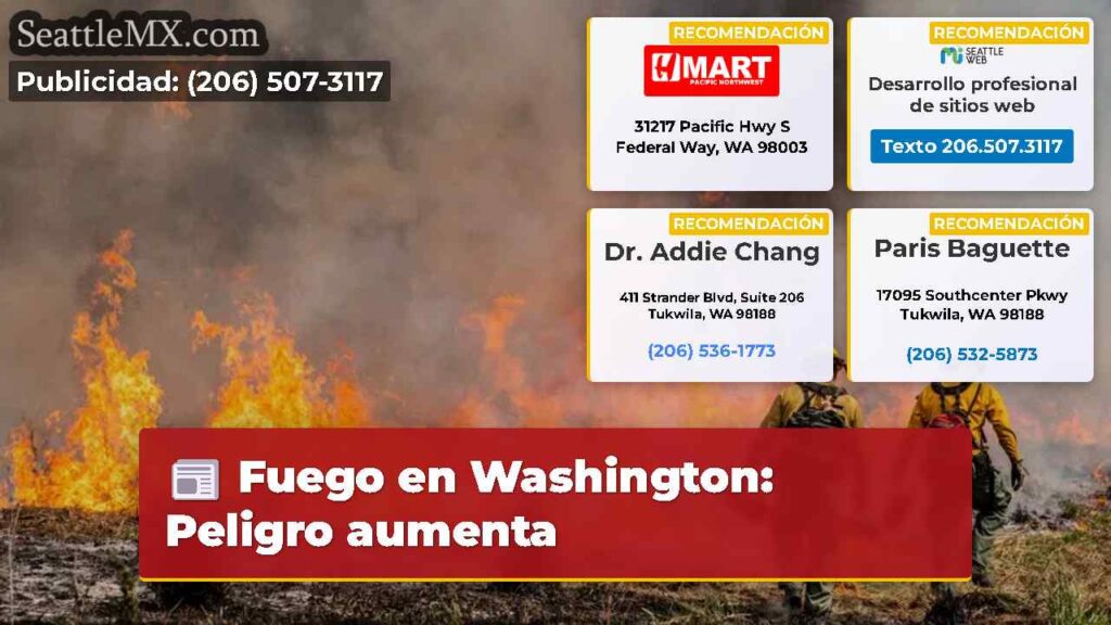 Fuego en Washington: Peligro aumenta