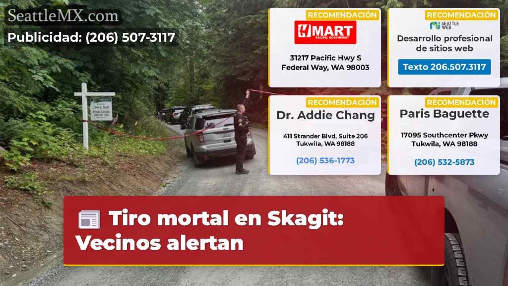 Tiro mortal en Skagit: Vecinos alertan