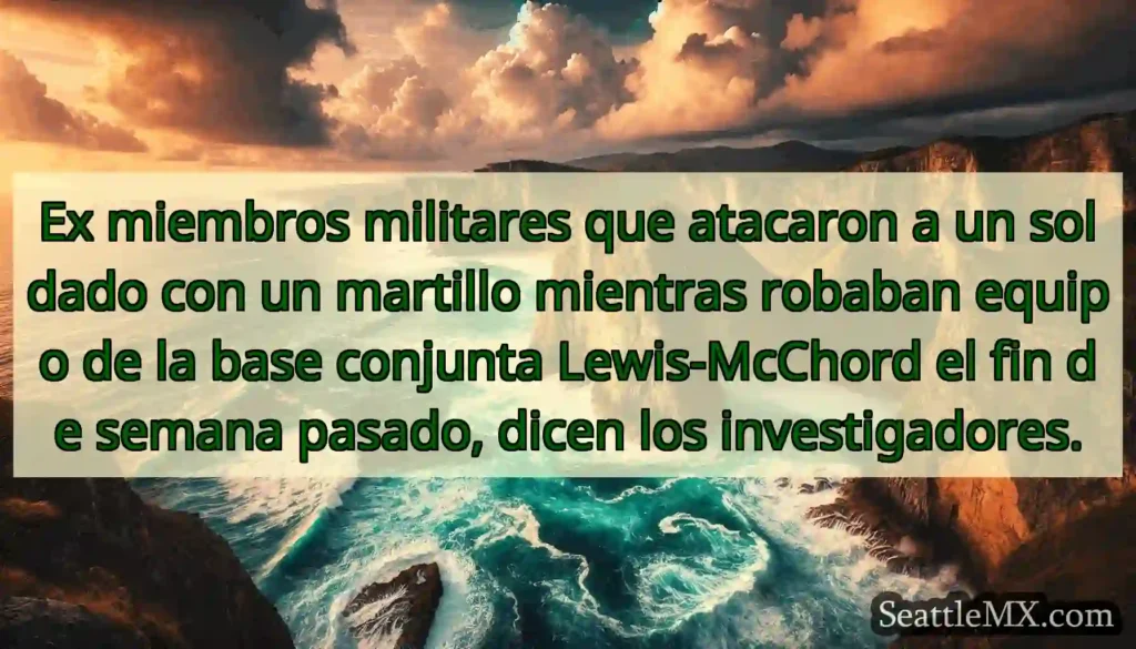 Ex miembros militares que atacaron a un soldado