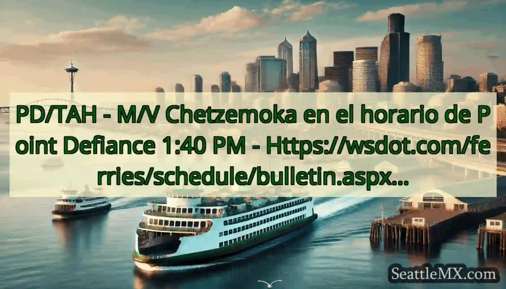 PD/TAH - M/V Chetzemoka en el horario de Point